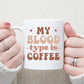My blood type is coffee mug